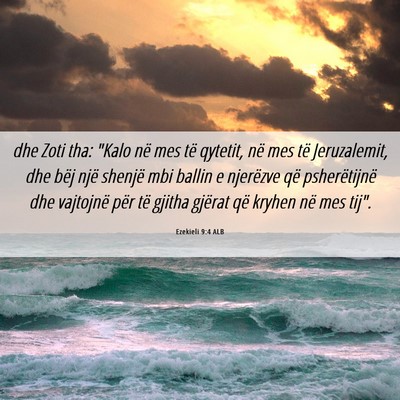 Picture 06 - Ezekieli 9:4 ALB - dhe Zoti tha: 