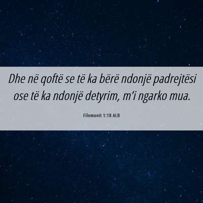 Picture 06 - Filemonit 1:18 ALB - Dhe në qoftë se të ka bërë ndonjë - Bible Verse Picture