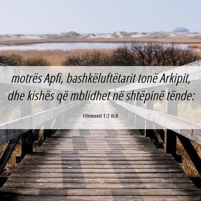 Picture 06 - Filemonit 1:2 ALB - motrës Apfi, bashkëluftëtarit tonë Arkipit, - Bible Verse Picture