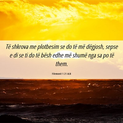 Picture 06 - Filemonit 1:21 ALB - Të shkrova me plotbesim se do të më dëgjosh, - Bible Verse Picture