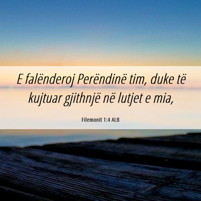 Picture 06 - Filemonit 1:4 ALB - E falënderoj Perëndinë tim, duke të kujtuar - Bible Verse Picture