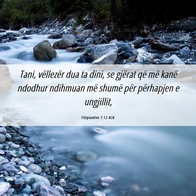 Picture 06 - Filipianëve 1:12 ALB - Tani, vëllezër dua ta dini, se gjërat që më - Bible Verse Picture