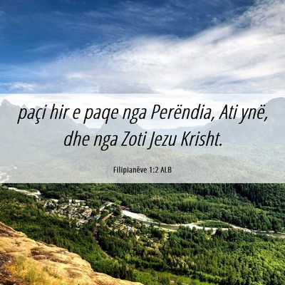 Picture 06 - Filipianëve 1:2 ALB - paçi hir e paqe nga Perëndia, Ati ynë, dhe nga - Bible Verse Picture