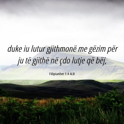 Picture 06 - Filipianëve 1:4 ALB - duke iu lutur gjithmonë me gëzim për ju të - Bible Verse Picture
