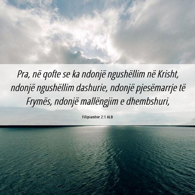 Picture 06 - Filipianëve 2:1 ALB - Pra, në qofte se ka ndonjë ngushëllim në - Bible Verse Picture