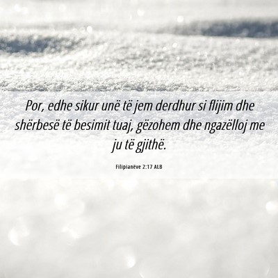 Picture 06 - Filipianëve 2:17 ALB - Por, edhe sikur unë të jem derdhur si flijim - Bible Verse Picture