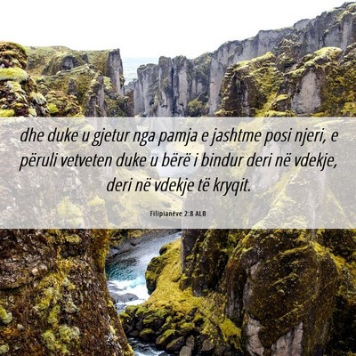Picture 06 - Filipianëve 2:8 ALB - dhe duke u gjetur nga pamja e jashtme posi njeri, - Bible Verse Picture