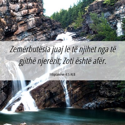 Picture 06 - Filipianëve 4:5 ALB - Zemërbutësia juaj le të njihet nga të gjithë - Bible Verse Picture