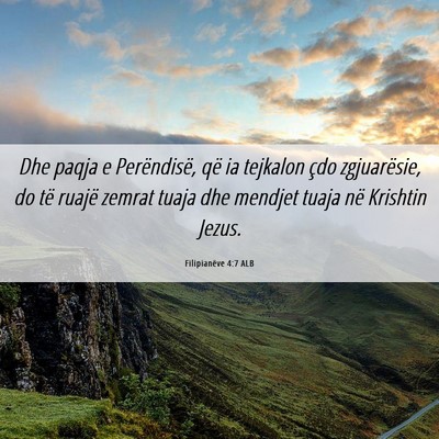 Picture 06 - Filipianëve 4:7 ALB - Dhe paqja e Perëndisë, që ia tejkalon çdo - Bible Verse Picture