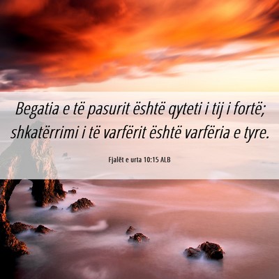 Picture 06 - Fjalët e urta 10:15 ALB - Begatia e të pasurit është qyteti i tij i - Bible Verse Picture