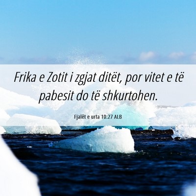 Picture 06 - Fjalët e urta 10:27 ALB - Frika e Zotit i zgjat ditët, por vitet e të - Bible Verse Picture