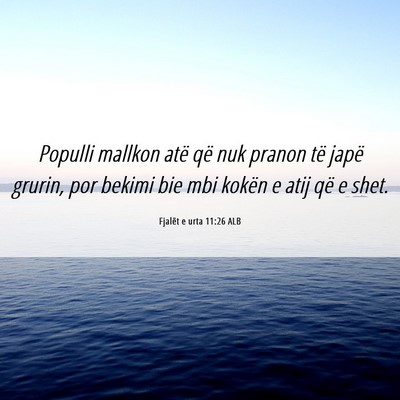 Picture 06 - Fjalët e urta 11:26 ALB - Populli mallkon atë që nuk pranon të japë - Bible Verse Picture