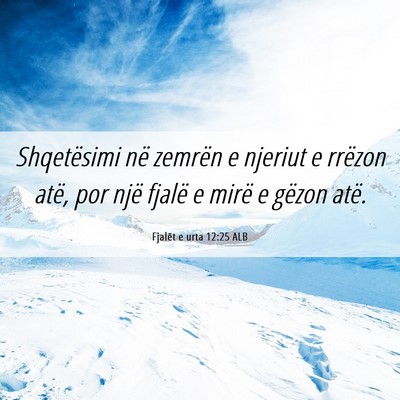 Picture 06 - Fjalët e urta 12:25 ALB - Shqetësimi në zemrën e njeriut e rrëzon atë, - Bible Verse Picture