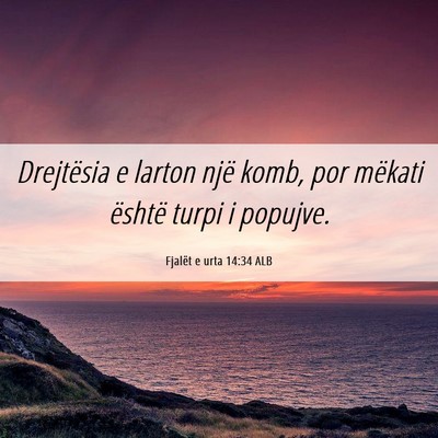 Picture 06 - Fjalët e urta 14:34 ALB - Drejtësia e larton një komb, por mëkati - Bible Verse Picture