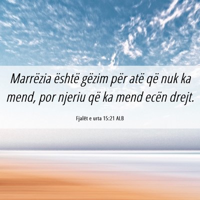 Picture 06 - Fjalët e urta 15:21 ALB - Marrëzia është gëzim për atë që nuk ka - Bible Verse Picture