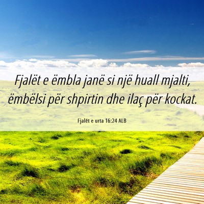 Picture 06 - Fjalët e urta 16:24 ALB - Fjalët e ëmbla janë si një huall mjalti, - Bible Verse Picture
