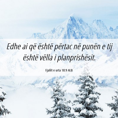Picture 06 - Fjalët e urta 18:9 ALB - Edhe ai që është përtac në punën e tij - Bible Verse Picture