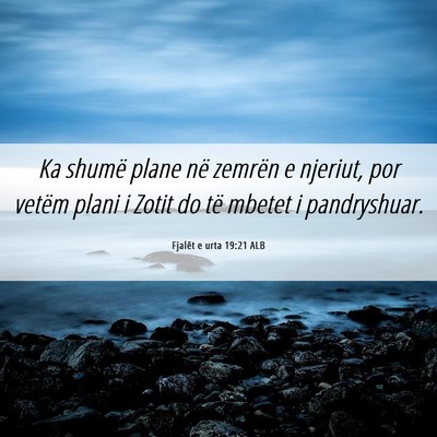Picture 06 - Fjalët e urta 19:21 ALB - Ka shumë plane në zemrën e njeriut, por vetëm - Bible Verse Picture