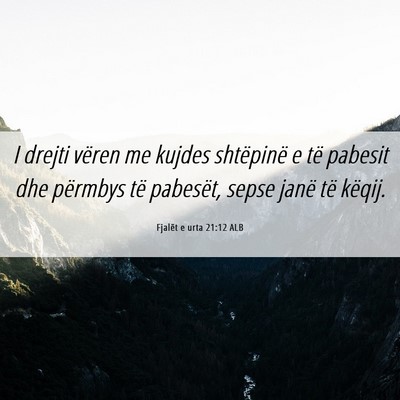 Picture 06 - Fjalët e urta 21:12 ALB - I drejti vëren me kujdes shtëpinë e të - Bible Verse Picture
