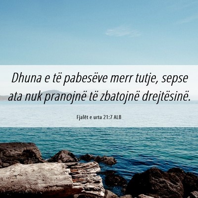 Picture 06 - Fjalët e urta 21:7 ALB - Dhuna e të pabesëve merr tutje, sepse ata nuk - Bible Verse Picture