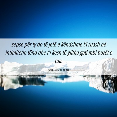 Picture 06 - Fjalët e urta 22:18 ALB - sepse për ty do të jetë e këndshme t’i - Bible Verse Picture