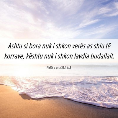 Picture 06 - Fjalët e urta 26:1 ALB - Ashtu si bora nuk i shkon verës as shiu të - Bible Verse Picture