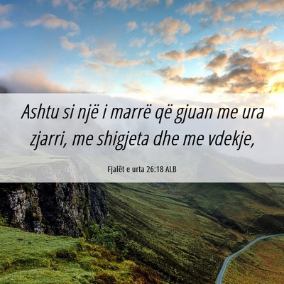 Picture 06 - Fjalët e urta 26:18 ALB - Ashtu si një i marrë që gjuan me ura zjarri, - Bible Verse Picture