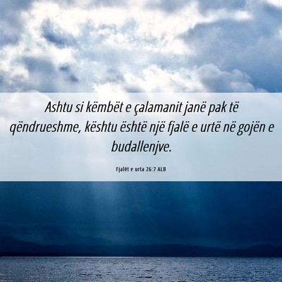 Picture 06 - Fjalët e urta 26:7 ALB - Ashtu si këmbët e çalamanit janë pak të - Bible Verse Picture