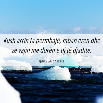 Picture 06 - Fjalët e urta 27:16 ALB - Kush arrin ta përmbajë, mban erën dhe zë - Bible Verse Picture