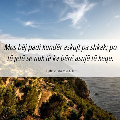 Picture 06 - Fjalët e urta 3:30 ALB - Mos bëj padi kundër askujt pa shkak; po të - Bible Verse Picture