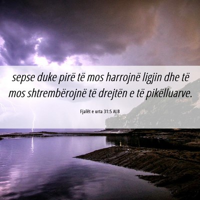 Picture 06 - Fjalët e urta 31:5 ALB - sepse duke pirë të mos harrojnë ligjin dhe të - Bible Verse Picture