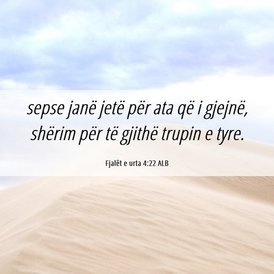 Picture 06 - Fjalët e urta 4:22 ALB - sepse janë jetë për ata që i gjejnë, shërim - Bible Verse Picture