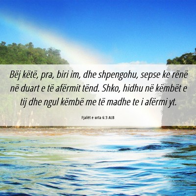 Picture 06 - Fjalët e urta 6:3 ALB - Bëj këtë, pra, biri im, dhe shpengohu, sepse - Bible Verse Picture