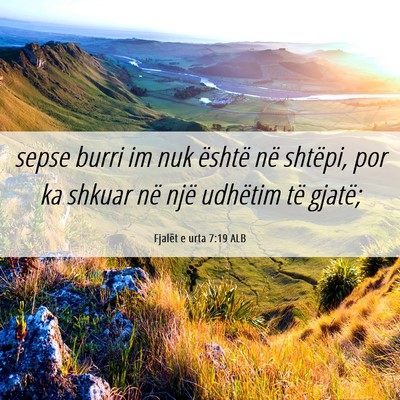 Picture 06 - Fjalët e urta 7:19 ALB - sepse burri im nuk është në shtëpi, por ka - Bible Verse Picture