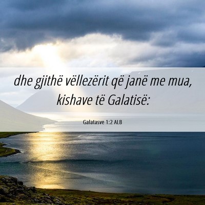 Picture 06 - Galatasve 1:2 ALB - dhe gjithë vëllezërit që janë me mua, - Bible Verse Picture