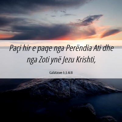 Picture 06 - Galatasve 1:3 ALB - Paçi hir e paqe nga Perëndia Ati dhe nga Zoti - Bible Verse Picture