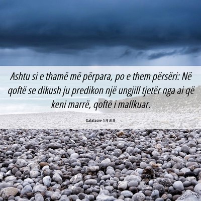 Picture 06 - Galatasve 1:9 ALB - Ashtu si e thamë më përpara, po e them - Bible Verse Picture