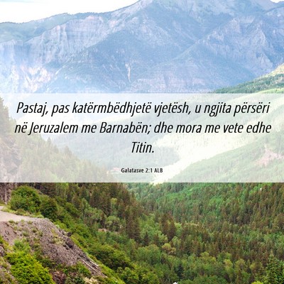 Picture 06 - Galatasve 2:1 ALB - Pastaj, pas katërmbëdhjetë vjetësh, u ngjita - Bible Verse Picture