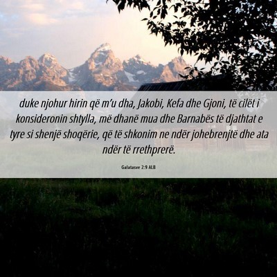Picture 06 - Galatasve 2:9 ALB - duke njohur hirin që m’u dha, Jakobi, Kefa dhe - Bible Verse Picture