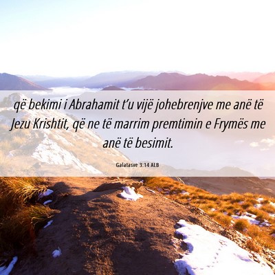 Picture 06 - Galatasve 3:14 ALB - që bekimi i Abrahamit t’u vijë johebrenjve me - Bible Verse Picture