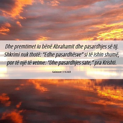 Picture 06 - Galatasve 3:16 ALB - Dhe premtimet iu bënë Abrahamit dhe pasardhjes - Bible Verse Picture