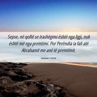 Picture 06 - Galatasve 3:18 ALB - Sepse, në qoftë se trashëgimi është nga - Bible Verse Picture