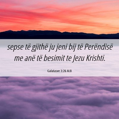 Picture 06 - Galatasve 3:26 ALB - sepse të gjithë ju jeni bij të Perëndisë me - Bible Verse Picture