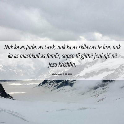 Picture 06 - Galatasve 3:28 ALB - Nuk ka as Jude, as Grek, nuk ka as skllav as të - Bible Verse Picture