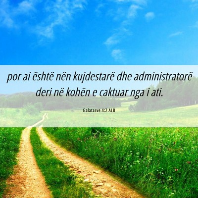 Picture 06 - Galatasve 4:2 ALB - por ai është nën kujdestarë dhe - Bible Verse Picture