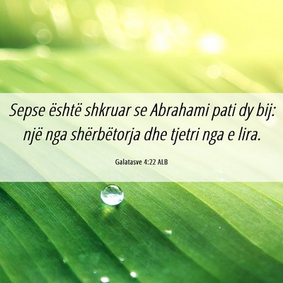 Picture 06 - Galatasve 4:22 ALB - Sepse është shkruar se Abrahami pati dy bij: - Bible Verse Picture