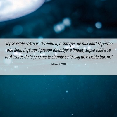 Picture 06 - Galatasve 4:27 ALB - Sepse është shkruar: “Gëzohu ti, o shterpë, - Bible Verse Picture