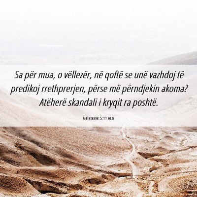 Picture 06 - Galatasve 5:11 ALB - Sa për mua, o vëllezër, në qoftë se unë - Bible Verse Picture