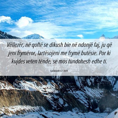 Picture 06 - Galatasve 6:1 ALB - Vëllezër, në qoftë se dikush bie në ndonjë - Bible Verse Picture