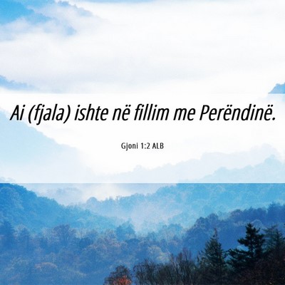 Picture 06 - Gjoni 1:2 ALB - Ai (fjala) ishte në fillim me - Bible Verse Picture